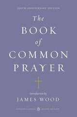 Book of Common Prayer (Penguin Classics Deluxe Edition): (Classics Deluxe Edition) Special edition цена и информация | Духовная литература | pigu.lt