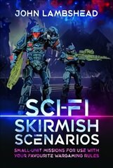 Sci-fi Skirmish Scenarios: Small-unit Missions For Use With Your Favourite Wargaming Rules цена и информация | Fantastinės, mistinės knygos | pigu.lt