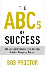 ABCs of Success: The Essential Principles from America's Greatest Prosperity Teacher цена и информация | Самоучители | pigu.lt