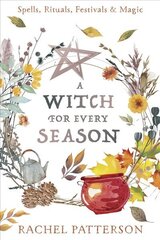 Witch for Every Season: Spells, Rituals, Festivals & Magic цена и информация | Самоучители | pigu.lt