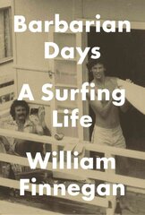 Barbarian days: a surfing life kaina ir informacija | Biografijos, autobiografijos, memuarai | pigu.lt