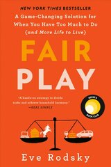 Fair play: a game-changing solution for when you have too much to do kaina ir informacija | Socialinių mokslų knygos | pigu.lt