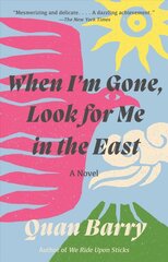 When I'm Gone, Look for Me in the East: A Novel цена и информация | Романы | pigu.lt