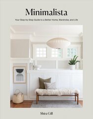 Minimalista: Your Step-by-Step Guide to a Better Home, Wardrobe, and Life цена и информация | Книги об искусстве | pigu.lt