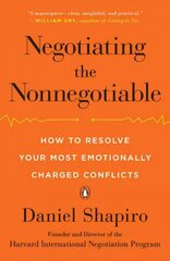 Negotiating the Nonnegotiable: How to Resolve Your Most Emotionally Charged Conflicts цена и информация | Самоучители | pigu.lt