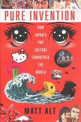 Pure Invention: How Japan's Pop Culture Conquered the World kaina ir informacija | Ekonomikos knygos | pigu.lt