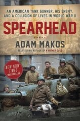 Spearhead: An American Tank Gunner, His Enemy, and a Collision of Lives in World War II цена и информация | Исторические книги | pigu.lt