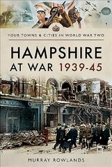 Hampshire at War 1939-45 цена и информация | Книги о питании и здоровом образе жизни | pigu.lt
