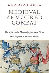 Medieval Armoured Combat: The 1450 Fencing Manuscript from New Haven цена и информация | Исторические книги | pigu.lt