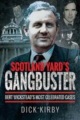 Scotland Yard's Gangbuster: Bert Wickstead's Most Celebrated Cases цена и информация | Детективы | pigu.lt