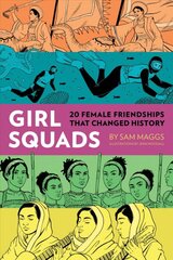 Girl squads: 20 female friendships that changed history kaina ir informacija | Biografijos, autobiografijos, memuarai | pigu.lt