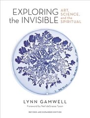 Exploring the Invisible: Art, Science, and the Spiritual - Revised and Expanded Edition Revised edition цена и информация | Книги об искусстве | pigu.lt