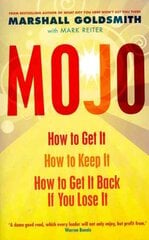 Mojo: How to Get It, How to Keep It, How to Get It Back If You Lose It Main цена и информация | Книги по экономике | pigu.lt