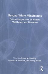 Beyond white mindfulness: critical perspectives on racism, well-being and liberation kaina ir informacija | Socialinių mokslų knygos | pigu.lt