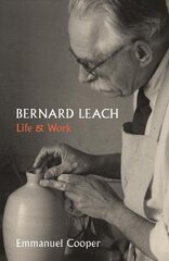 Bernard Leach: Life and Work цена и информация | Книги об искусстве | pigu.lt