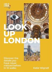 Look Up London: Discover the details you have never noticed before in 10 walks цена и информация | Путеводители, путешествия | pigu.lt