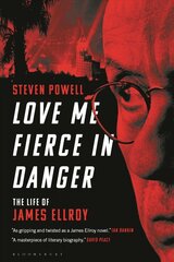 Love me fierce in danger: the life of James Ellroy kaina ir informacija | Biografijos, autobiografijos, memuarai | pigu.lt