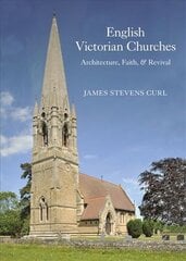 English Victorian Churches: Architecture, Faith, & Revival цена и информация | Книги об архитектуре | pigu.lt