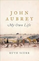 John Aubrey: My Own Life цена и информация | Биографии, автобиографии, мемуары | pigu.lt