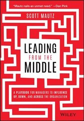 Leading from the middle - a playbook for managers to influence up, down, and across the organization kaina ir informacija | Ekonomikos knygos | pigu.lt