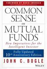 Common Sense on Mutual Funds: New Imperatives for the Intelligent Investor Updated 10th Anniversary Edition цена и информация | Книги по экономике | pigu.lt