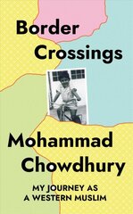 Border Crossings: My Journey as a Western Muslim цена и информация | Биографии, автобиографии, мемуары | pigu.lt