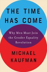 Time Has Come: Why Men Must Join the Gender Equality Revolution цена и информация | Книги по социальным наукам | pigu.lt