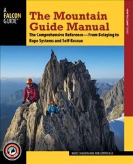 Mountain Guide Manual: The Comprehensive Reference from Belaying to Rope Systems and Self-Rescue цена и информация | Книги о питании и здоровом образе жизни | pigu.lt