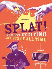 Splat! The Most Exciting Artists of All Time kaina ir informacija | Knygos apie meną | pigu.lt