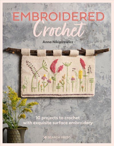 Embroidered crochet kaina ir informacija | Knygos apie sveiką gyvenseną ir mitybą | pigu.lt