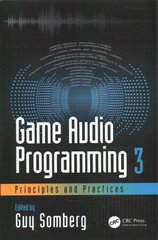 Game Audio Programming 3: Principles and Practices: Principles and Practices цена и информация | Книги об искусстве | pigu.lt
