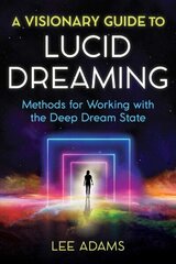 Visionary Guide to Lucid Dreaming: Methods for Working with the Deep Dream State цена и информация | Самоучители | pigu.lt
