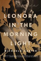 Leonora in the Morning Light: A Novel Export цена и информация | Fantastinės, mistinės knygos | pigu.lt