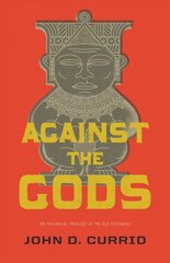 Against the Gods: The Polemical Theology of the Old Testament цена и информация | Духовная литература | pigu.lt