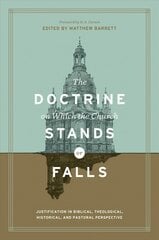 Doctrine on Which the Church Stands or Falls: Justification in Biblical, Theological, Historical, and Pastoral Perspective цена и информация | Духовная литература | pigu.lt