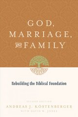 God, Marriage, and Family: Rebuilding the Biblical Foundation 2nd Revised edition kaina ir informacija | Dvasinės knygos | pigu.lt