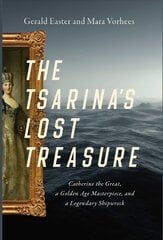 Tsarina's Lost Treasure: Catherine the Great, a Golden Age Masterpiece, and a Legendary Shipwreck цена и информация | Исторические книги | pigu.lt