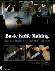 Basic Knife Making: From Raw Steel to a Finished Stub Tang Knife kaina ir informacija | Knygos apie meną | pigu.lt