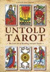 Untold Tarot: The Lost Art of Reading Ancient Tarots: The Lost Art of Reading Ancient Tarots цена и информация | Самоучители | pigu.lt