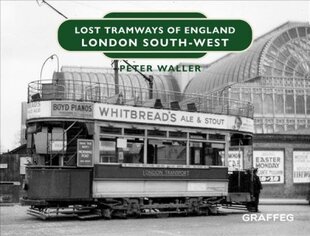 Lost Tramways of England: London South West цена и информация | Путеводители, путешествия | pigu.lt