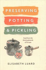 Preserving, Potting and Pickling: Food from the Store Cupboards of Europe цена и информация | Книги рецептов | pigu.lt