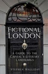 Fictional London: A Guide to the Capital's Literary Landmarks 2nd edition kaina ir informacija | Kelionių vadovai, aprašymai | pigu.lt