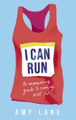 I Can Run: An Empowering Guide to Running Well Far kaina ir informacija | Knygos apie sveiką gyvenseną ir mitybą | pigu.lt