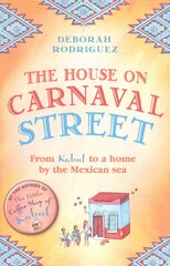 House on Carnaval Street: From Kabul to a Home by the Mexican Sea kaina ir informacija | Biografijos, autobiografijos, memuarai | pigu.lt