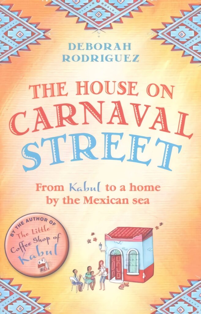 House on Carnaval Street: From Kabul to a Home by the Mexican Sea kaina ir informacija | Biografijos, autobiografijos, memuarai | pigu.lt