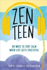 Zen Teen: 101 Mindful Ways to Stay Calm When Life Gets Stressful цена и информация | Самоучители | pigu.lt