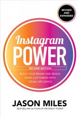 Instagram Power, Second Edition: Build Your Brand and Reach More Customers with Visual Influence 2nd edition цена и информация | Книги по экономике | pigu.lt