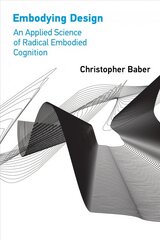 Embodying Design: An Applied Science of Radical Embodied Cognition kaina ir informacija | Ekonomikos knygos | pigu.lt