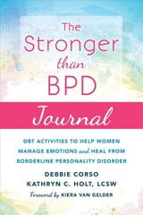 Stronger Than BPD Journal: DBT Activities to Help You Manage Emotions, Heal from Borderline Personality Disorder, and Discover the Wise Woman Within цена и информация | Самоучители | pigu.lt