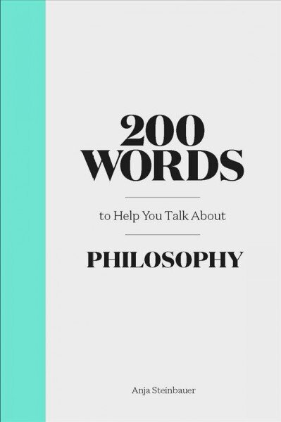 200 Words to Help You Talk About Philosophy kaina ir informacija | Istorinės knygos | pigu.lt